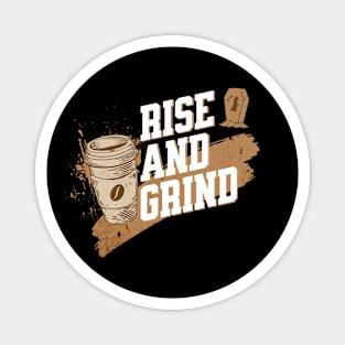 Rise And Grind - Coffee Lovers Magnet